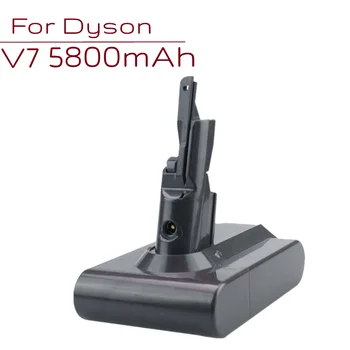 21,6 В 5800 мАч для вакуумного аккумулятора Dyson V7, Замена для пылесоса Dyson, литий-ионный аккумулятор